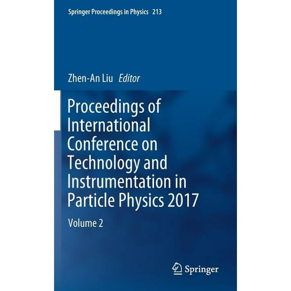 Springer Proceedings in Physics Proceedings of International Conference on Technology and Instrumentation in Particle Physics 2017: Volume 2, Book 213, (Hardcover)
