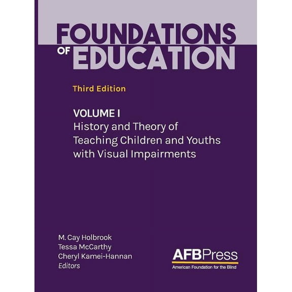Foundations of Education: Volume I: History and Theory of Teaching Children and Youths with Visual Impairments, (Hardcover)