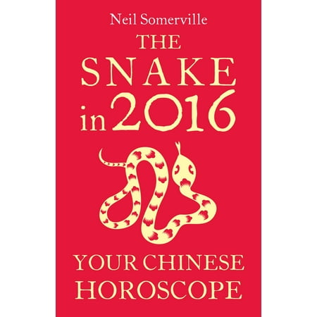 - The Snake in 2016: Your Chinese Horoscope - eBook