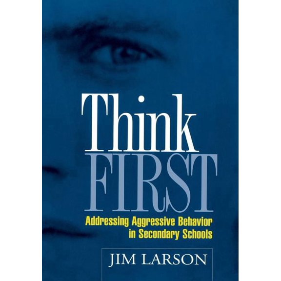 The Guilford School Practitioner Series: Think First : Addressing Aggressive Behavior in Secondary Schools (Paperback)