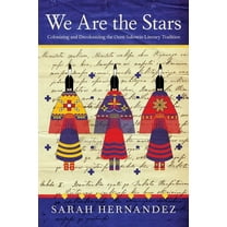 Critical Issues in Indigenous Studies We Are the Stars: Colonizing and Decolonizing the Oceti Sakowin Literary Tradition, (Paperback)