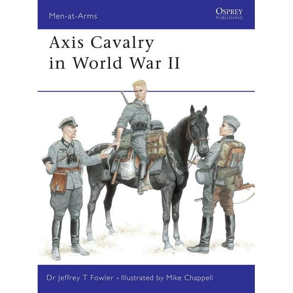 Men-at-Arms: Axis Cavalry in World War II (Paperback)