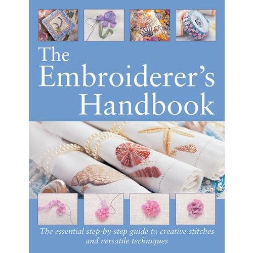 Pre-Owned The Embroiderer's Handbook: The Essential Step-By-Step Guide to Creative Stitches and Versatile Techniques (Paperback) 0715320378 9780715320372