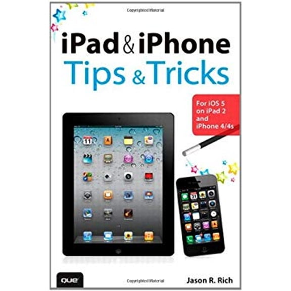 Pre-Owned Ipad and Iphone Tips and Tricks: For IOS 5 on Ipad 2 and Iphone 4/4s (Paperback) by Jason R Rich