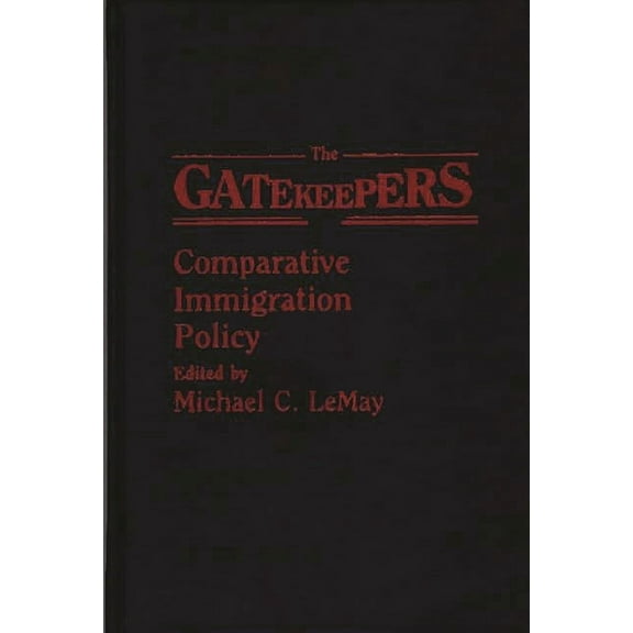The Gatekeepers: Comparative Immigration Policy, (Hardcover)