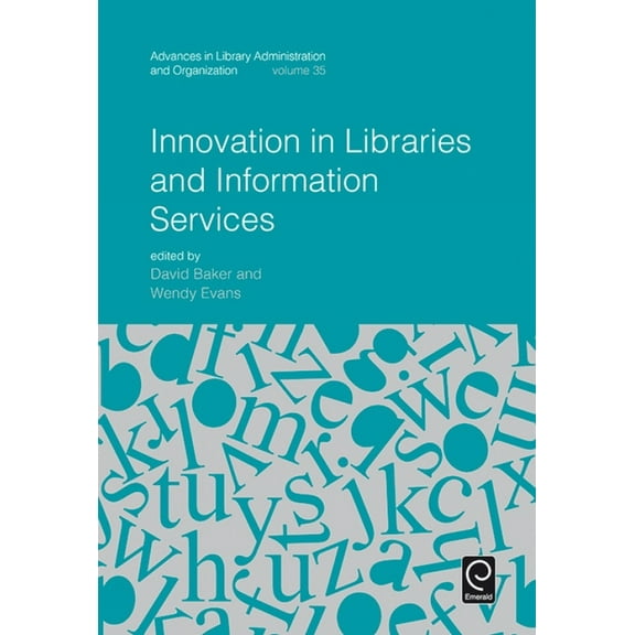 Advances in Library Administration and O Innovation in Libraries and Information Services, Book 35, (Hardcover)