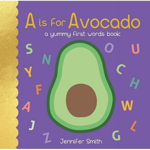 A is for Avocado: A Yummy First Words Book (Board Book)