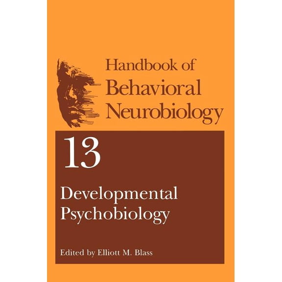 Handbooks of Behavioral Neurobiology Developmental Psychobiology, Book 13, (Hardcover)