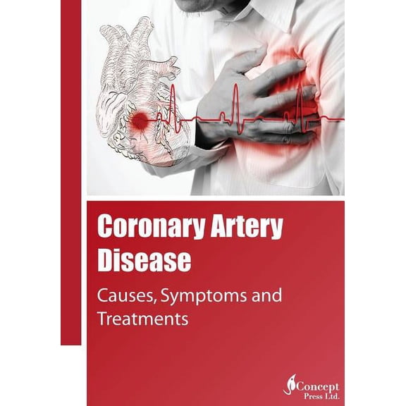 Coronary Artery Disease: Causes, Symptoms and Treatments (Paperback)