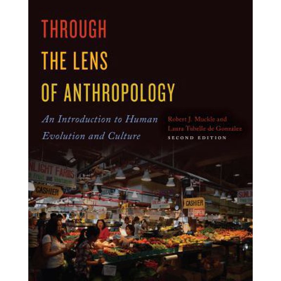 Pre-Owned Through the Lens of Anthropology: An Introduction to Human Evolution and Culture, Second Edition (Paperback) 1487587805 9781487587802