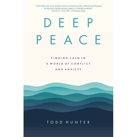 Deep Peace: Finding Calm in a World of Conflict and Anxiety, (Paperback)