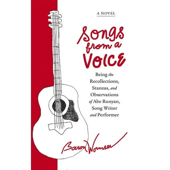 Songs from a Voice: Being the Recollections, Stanzas and Observations of Abe Runyan, Song Writer and Performer, (Paperback)