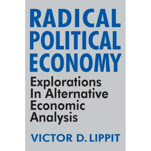 Radical Political Economy: Explorations in Alternative Economic Analysis, (Paperback)