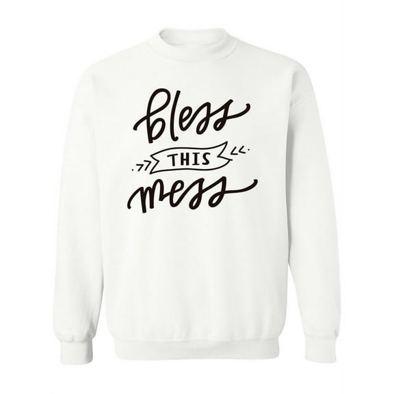 Bless This Mess. Sweatshirt Women -Image by Shutterstock, Female 3X-Large