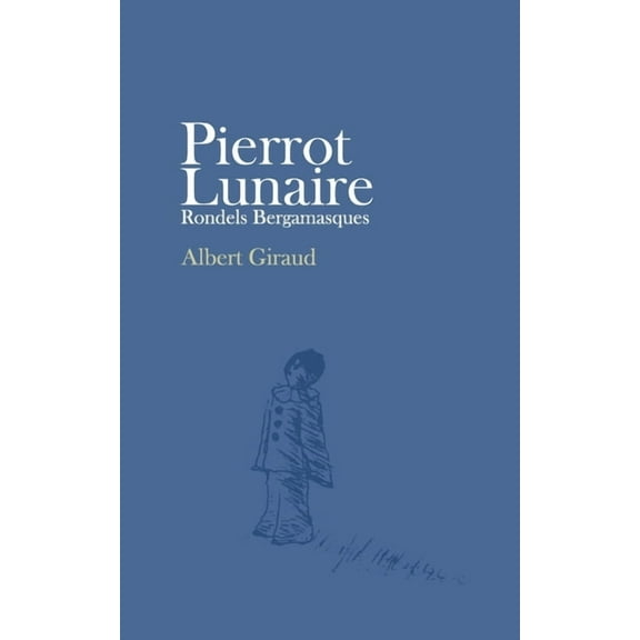 Pierrot Lunaire: Rondels Bergamasques, (Paperback)