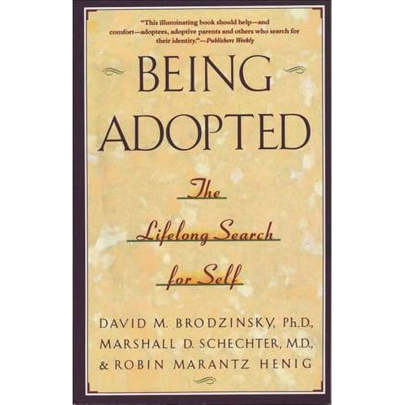Pre-owned Being Adopted : The Lifelong Search for Self, Paperback by Brodzinsky, David M.; Schechter, Marshall D.; Henig, Robin Marantz, ISBN 0385414269, ISBN-13 9780385414265