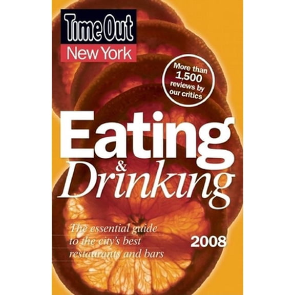 Pre-Owned Time Out New York Eating and Drinking 2008: The Essential Guide to the City's Best Restaurants and Bars (Time Out Guides) (Paperback) 0979398428 9780979398421