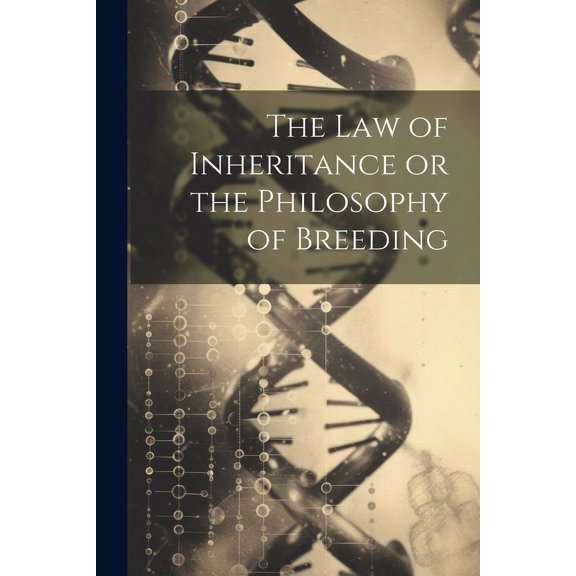 The Law of Inheritance or the Philosophy of Breeding (Paperback)