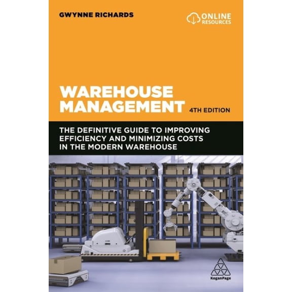 Pre-Owned Warehouse Management: The Definitive Guide to Improving Efficiency and Minimizing Costs in the Modern Warehouse (Paperback) 1789668409 9781789668407
