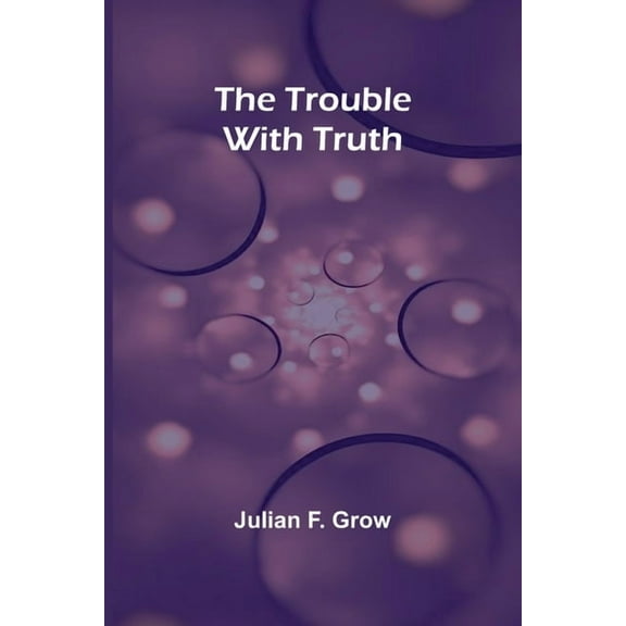 The Trouble with Truth, (Paperback)
