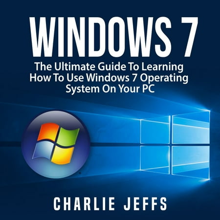 Operating Guide - Windows 7: The Ultimate Guide To Learning How To Use Windows 7 Operating System On Your PC - Audiobook