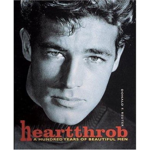 Pre-Owned Heartthrob: A Hundred Years of Beautiful Men (Hardcover) 0789302241 9780789302243