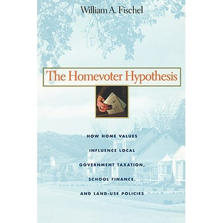 Homevoter Hypothesis How Home Values Influence Local Government Taxation School Finance And