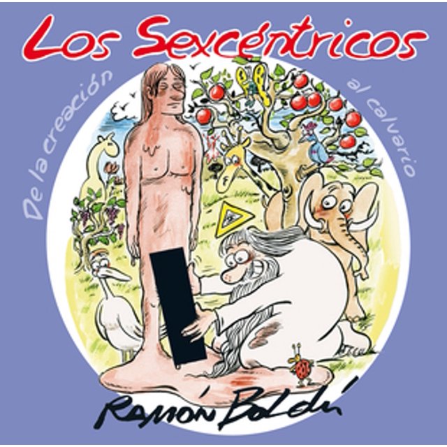 LOS SEXCENTRICOS. DE LA CREACION AL CALVARIO ASTIBERRI EDICIONES RAMON BOLDU