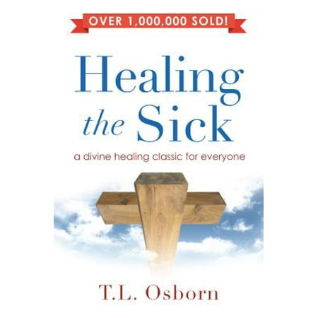 Healing the Sick : A Living Classic