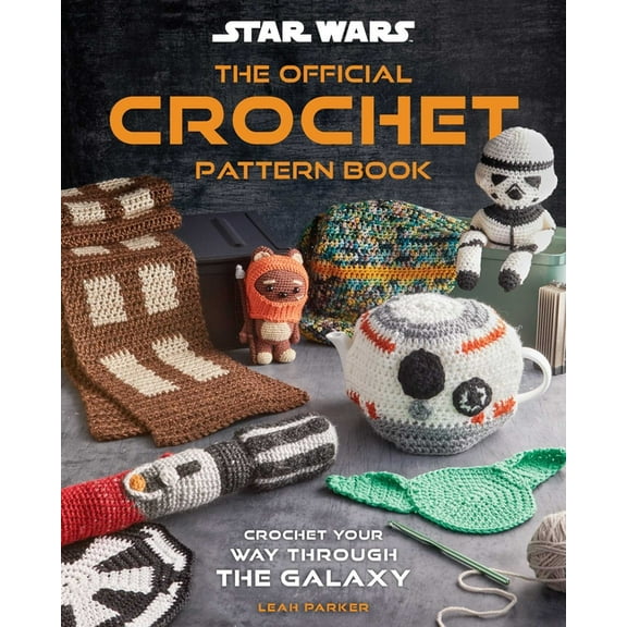 Star Wars: The Official Crochet Pattern Book: Crochet Your Way Through the Galaxy, (Hardcover)