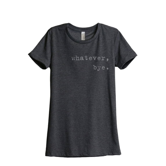 Thread Tank Whatever Bye Women's Fashion Relaxed Crewneck T-Shirt Tee Charcoal Small