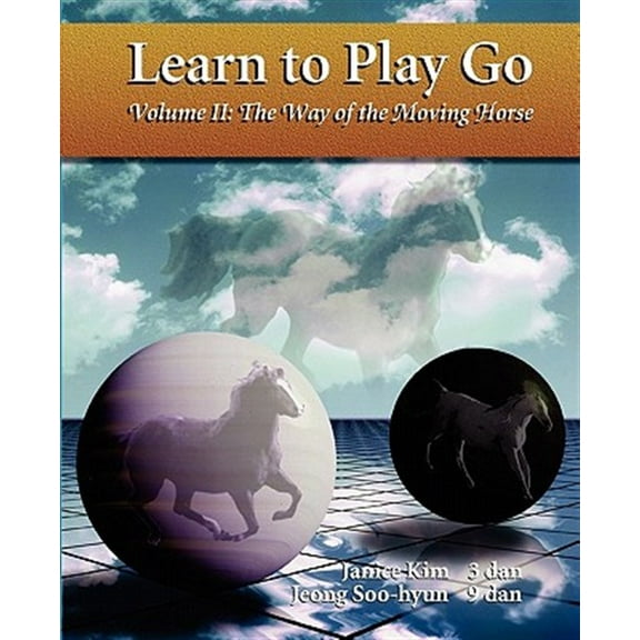 Pre-Owned The Way of the Moving Horse: Learn to Play Go (Paperback) 0964479621 9780964479623