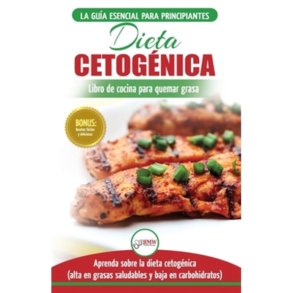 Pre-Owned Dieta cetogénica: Guía de dieta para principiantes para perder peso y recetas de comidas Recetario (Libro en español / Ketogenic Diet Sp (Paperback) 1774350483 9781774350485