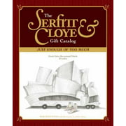 The Serfitt & Cloye Gift Catalog: Just Enough Of Too Much [Paperback - Used]