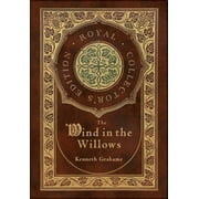 The Wind in the Willows (Royal Collector's Edition) (Case Laminate Hardcover with Jacket) (Hardcover)