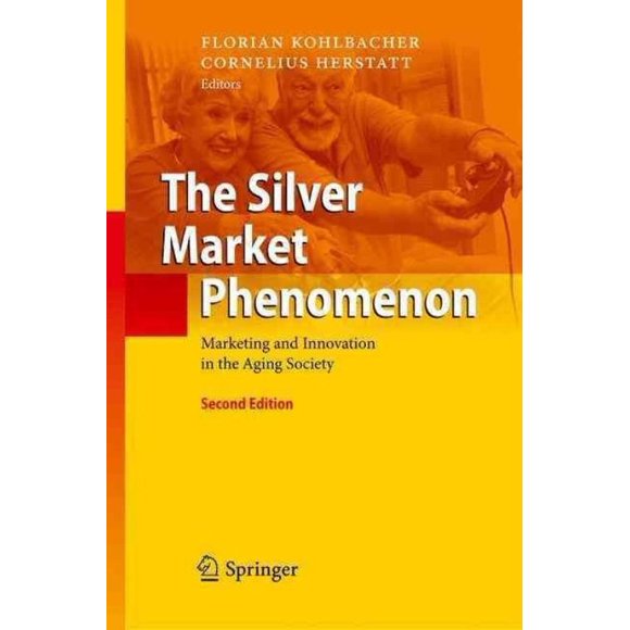 The Silver Market Phenomenon: Marketing and Innovation in the Aging Society (2011)