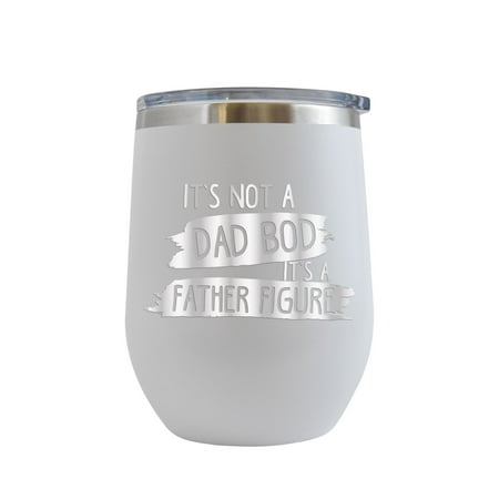 

It s Not A Dad Bod It s A Father Figure - Engraved 12 oz White Wine Cup Unique Funny Birthday Gift Graduation Gifts for Men or Women Fathers Day Dad Daddy Papa Pops best buckin Father