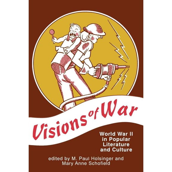 Visions of War: World War II in Popular Literature and Culture, (Paperback)