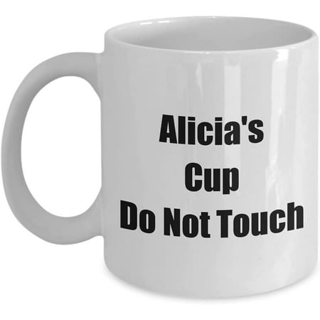 

Mugs for Women Alicia s Cup Do Not Touch Her Own 11oz Coffee Tea Drink Mug Just For Females
