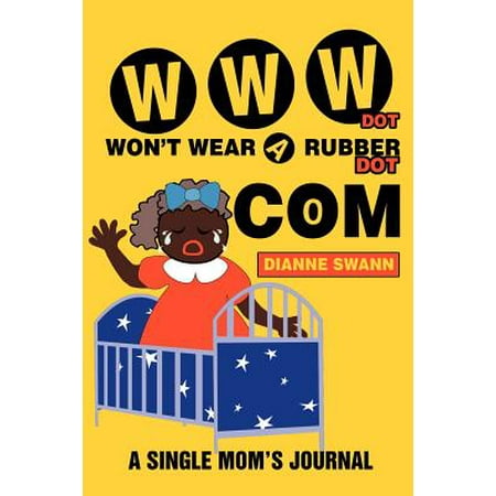 WWW Dot Won't Wear a Rubber Dot Com : A Single Mom's Journal
