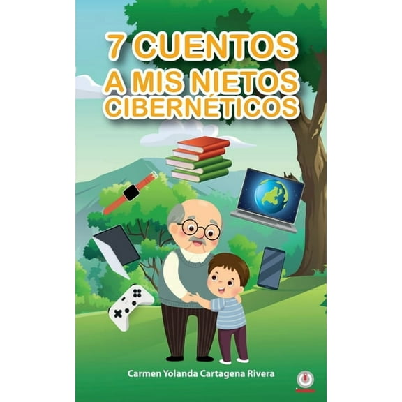 7 cuentos a mis nietos cibernÃ©ticos, (Paperback)