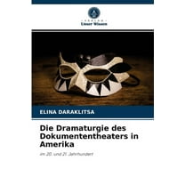 Die Dramaturgie des Dokumententheaters in Amerika (Paperback)