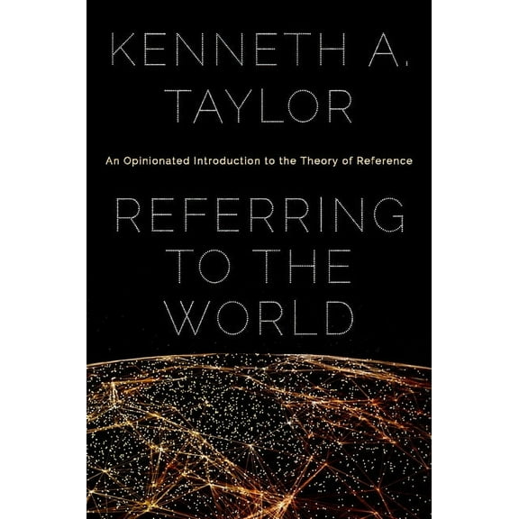 Referring to the World: An Opinionated Introduction to the Theory of Reference, (Hardcover)