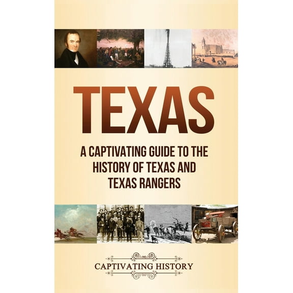 Texas: A Captivating Guide to the History of Texas and Texas Rangers, (Hardcover)