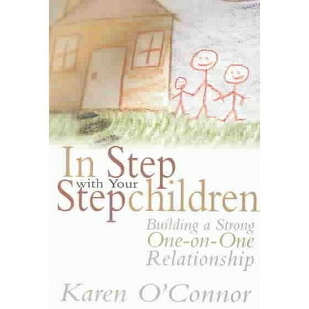 In Step With Your Stepchildren: Building a Strong One-On-One Relationship