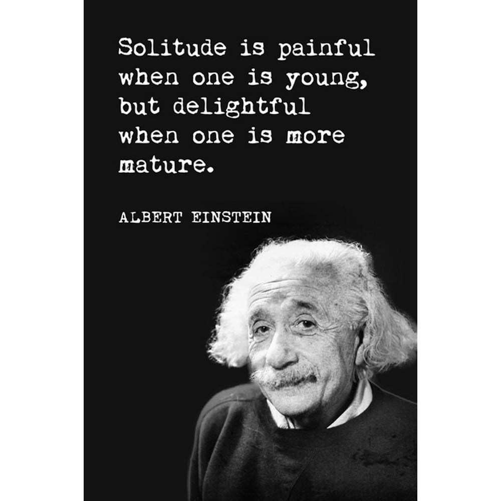 Solitude Is Painful (Albert Einstein Quote), motivational poster