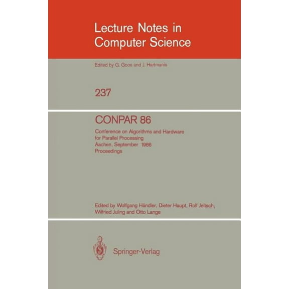Lecture Notes in Computer Science Conpar 86: Conference on Algorithms and Hardware for Parallel Processing, Aachen, September 17 - 19, 1986. Proceedings, Book 237, (Paperback)