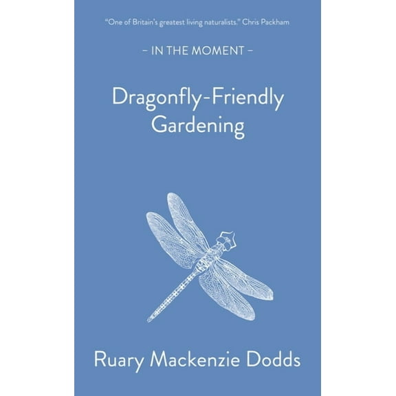 In the Moment Dragonfly-Friendly Gardening, (Paperback)