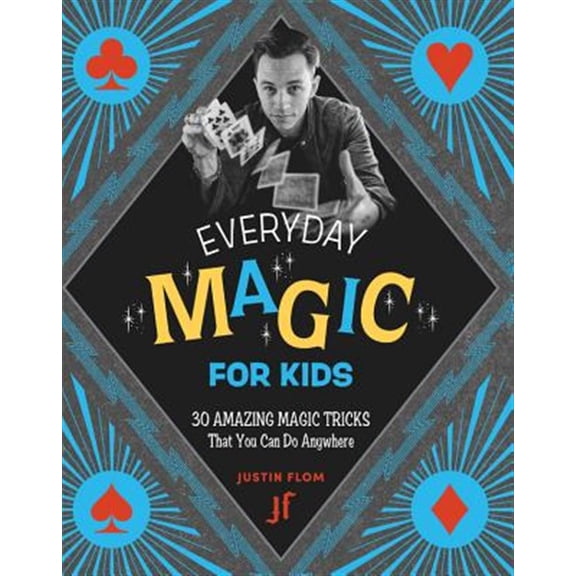 Pre-Owned Everyday Magic for Kids: 30 Amazing Magic Tricks That You Can Do Anywhere (Paperback) 0762492600 9780762492602