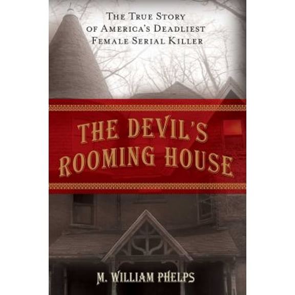 Pre-Owned Devil's Rooming House: The True Story of America's Deadliest Female Serial Killer (Hardcover) 1599216019 9781599216010